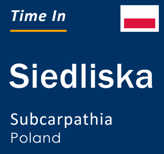 Current local time in Siedliska, Subcarpathia, Poland