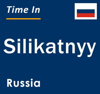 Current local time in Silikatnyy, Russia