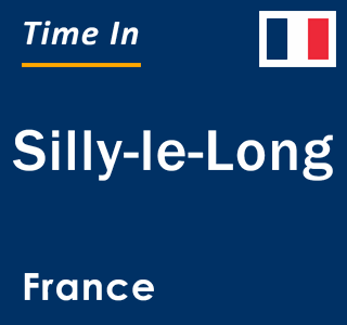 Current local time in Silly-le-Long, France