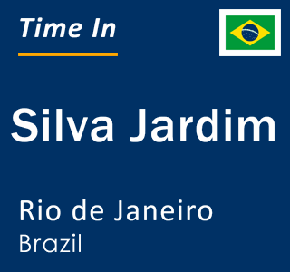 Current local time in Silva Jardim, Rio de Janeiro, Brazil