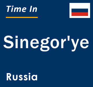 Current local time in Sinegor'ye, Russia