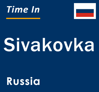 Current local time in Sivakovka, Russia