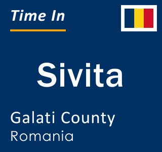 Current local time in Sivita, Galati County, Romania