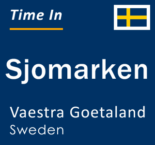 Current local time in Sjomarken, Vaestra Goetaland, Sweden