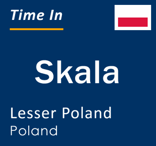 Current local time in Skala, Lesser Poland, Poland