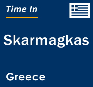 Current local time in Skarmagkas, Greece