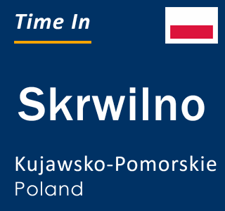 Current local time in Skrwilno, Kujawsko-Pomorskie, Poland