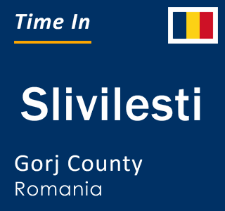 Current local time in Slivilesti, Gorj County, Romania