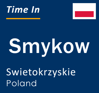 Current local time in Smykow, Swietokrzyskie, Poland