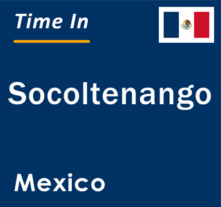 Current local time in Socoltenango, Mexico