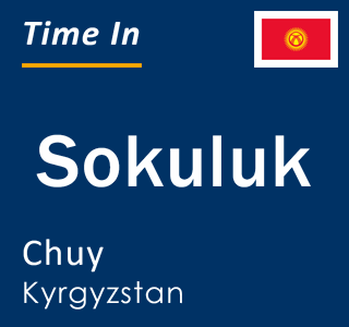 Current local time in Sokuluk, Chuy, Kyrgyzstan