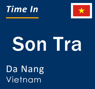 Current local time in Son Tra, Da Nang, Vietnam