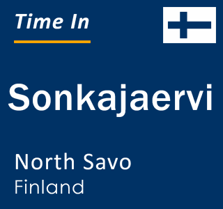 Current local time in Sonkajaervi, North Savo, Finland