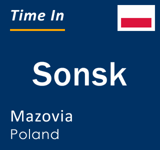 Current local time in Sonsk, Mazovia, Poland