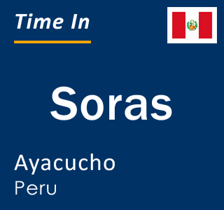 Current local time in Soras, Ayacucho, Peru