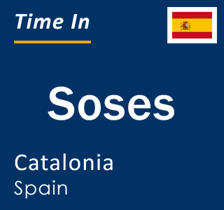 Current local time in Soses, Catalonia, Spain