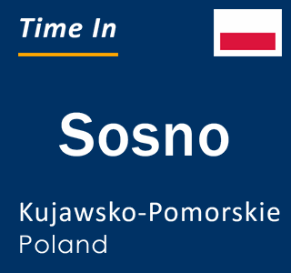 Current local time in Sosno, Kujawsko-Pomorskie, Poland