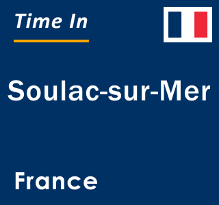Current local time in Soulac-sur-Mer, France