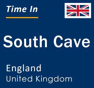 Current local time in South Cave, England, United Kingdom