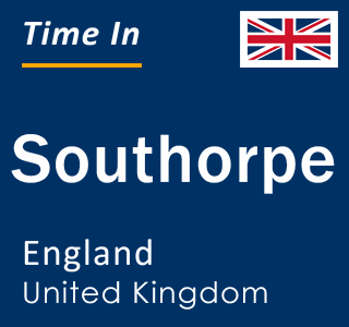 Current local time in Southorpe, England, United Kingdom