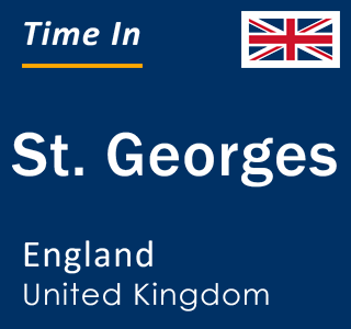Current local time in St. Georges, England, United Kingdom