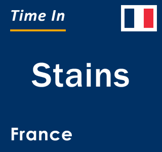 Current local time in Stains, France