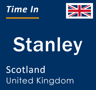 Current local time in Stanley, Scotland, United Kingdom