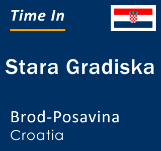 Current local time in Stara Gradiska, Brod-Posavina, Croatia