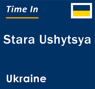 Current local time in Stara Ushytsya, Ukraine