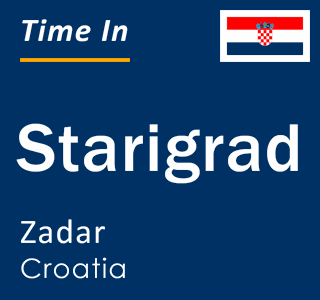 Current local time in Starigrad, Zadar, Croatia