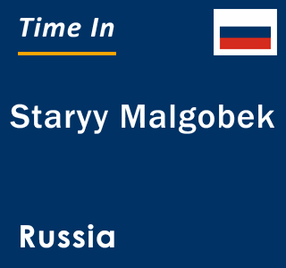 Current local time in Staryy Malgobek, Russia