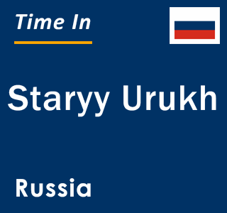 Current local time in Staryy Urukh, Russia