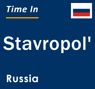 Current local time in Stavropol', Russia