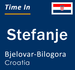 Current local time in Stefanje, Bjelovar-Bilogora, Croatia