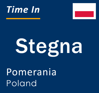 Current local time in Stegna, Pomerania, Poland