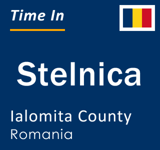 Current local time in Stelnica, Ialomita County, Romania