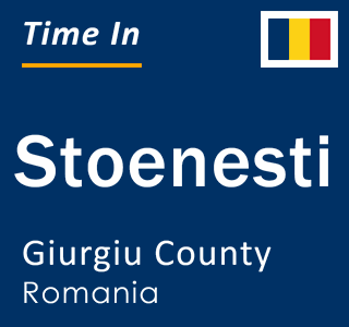 Current local time in Stoenesti, Giurgiu County, Romania