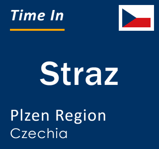 Current local time in Straz, Plzen Region, Czechia