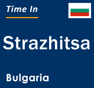 Current local time in Strazhitsa, Bulgaria