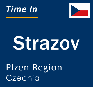 Current local time in Strazov, Plzen Region, Czechia