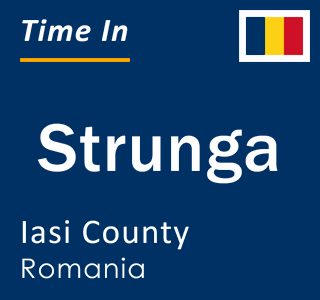 Current local time in Strunga, Iasi County, Romania