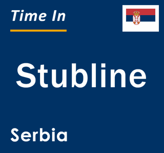 Current local time in Stubline, Serbia