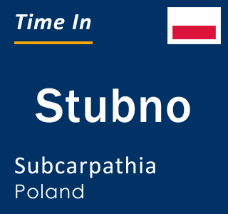 Current local time in Stubno, Subcarpathia, Poland
