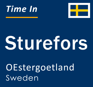 Current local time in Sturefors, OEstergoetland, Sweden