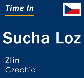 Current local time in Sucha Loz, Zlin, Czechia