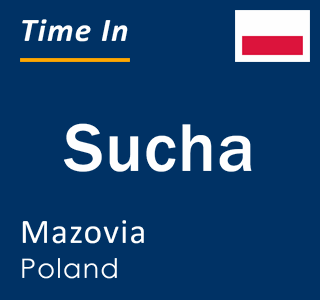Current local time in Sucha, Mazovia, Poland