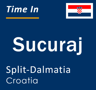 Current local time in Sucuraj, Split-Dalmatia, Croatia