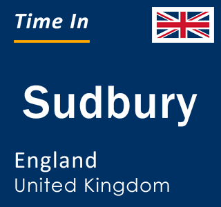 Current local time in Sudbury, England, United Kingdom