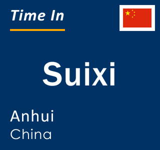 Current local time in Suixi, Anhui, China