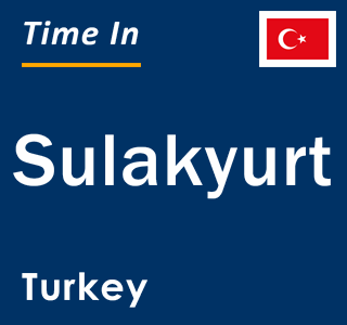 Current local time in Sulakyurt, Turkey